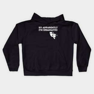 So Apparently I'm Dramatic Kids Hoodie